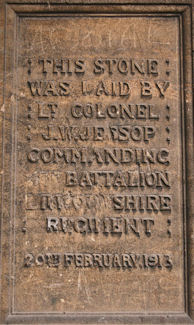 Foundation stone laid by Leutenant Colonel WJ Jessop commanding batallion Linconshire Regiment 20 February 1913